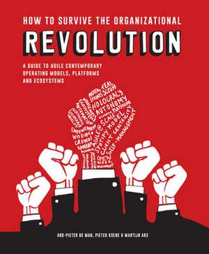 How to Survive the Organizational Revolution de Pieter Koene