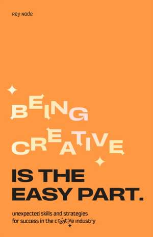 Being Creative Is the Easy Part de Rey Node