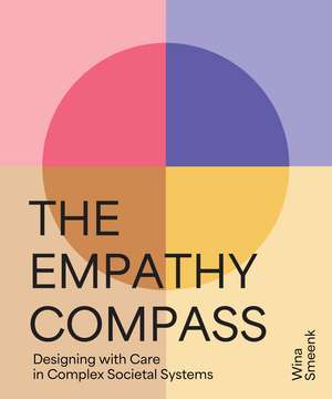 The Empathy Compass: Designing with Care in Complex Societal Systems de Wina Smeenk