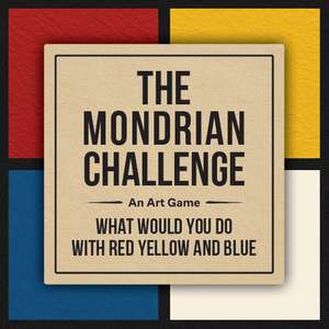 The Mondrian Challenge: An Art Game: What Would You Do with Red, Yellow and Blue de Linda van Gaalen