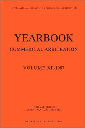 Yearbook Commercial Arbitration, 1987 de Albert Van den Berg