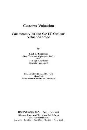 Customs Valuation:A Commentary on the GATT Customs Valuation Code de S. Sherman