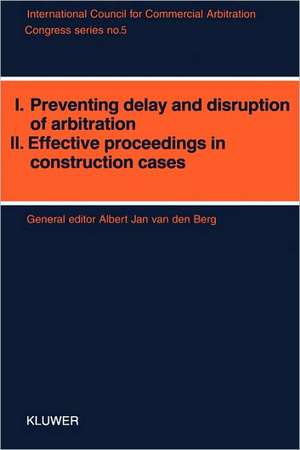 Preventing Delay and Disruption of Arbitration and Effective Proceedings in Contribution Cases:International Congress Proceedings de Albert Van den Berg