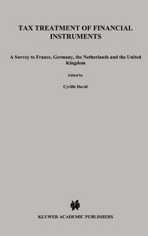 Tax Treatment of Financial Instruments:A Survey to France, Germany, The Netherlands and the United Kingdom de Cyrille David