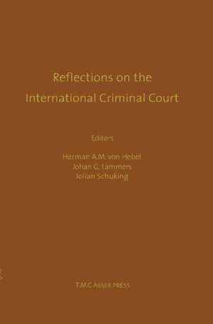 Reflections on the International Criminal Court:Essays in Honour of Adriaan Bos de Herman von Hebel