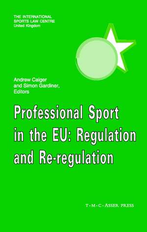 Professional Sport in the EU:Regulation and Re-Regulation de Andrew Caiger