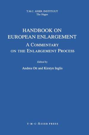 Handbook on European Enlargement:A Commentary on the Enlargement Process de Andrea Ott