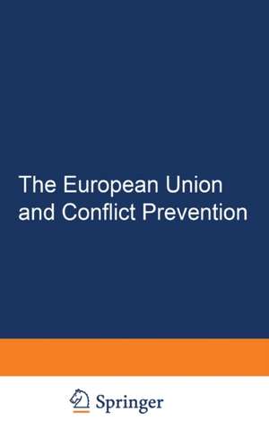 The European Union and Conflict Prevention: Policy and Legal Aspects de Vincent Kronenberger