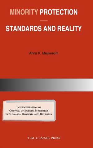 Minority Protection: Standards and Reality: Implementation of Council of Europe standards in Slovakia, Romania and Bulgaria de Anna K. Meijknecht