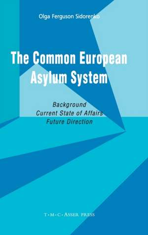 The Common European Asylum System: Background, Current State of Affairs, Future Direction de Olga Ferguson Sidorenko