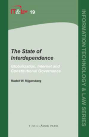 The State of Interdependence: Globalization, Internet and Constitutional Governance de Rudolf W. Rijgersberg