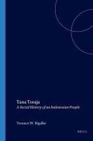 Tana Toraja: A Social History of an Indonesian People de Terance W. Bigalke