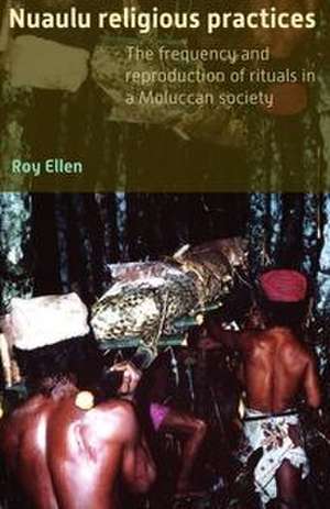 Nuaulu Religious Practices de Roy F Ellen