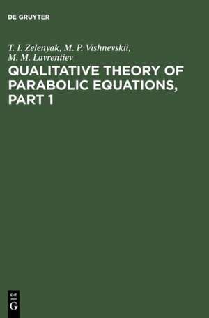 Qualitative Theory of Parabolic Equations, Part 1 de T. I. Zelenyak