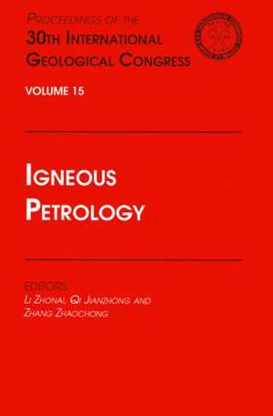 Igneous Petrology: Proceedings of the 30th International Geological Congress, Volume 15 de Li Zhaonai