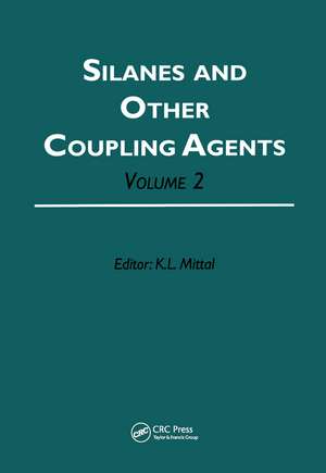 Silanes and Other Coupling Agents, Volume 2 de Kash L. Mittal