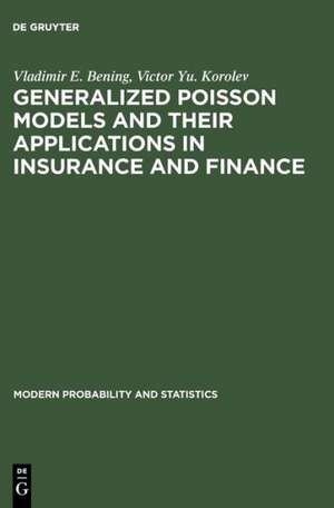 Generalized Poisson Models and their Applications in Insurance and Finance de Vladimir E. Bening