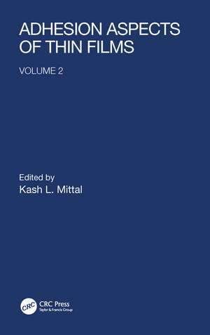 Adhesion Aspects of Thin Films, volume 2 de Kash L. Mittal