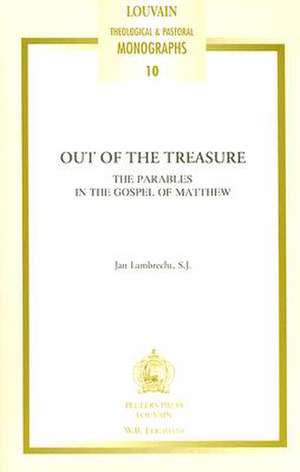 Out of the Treasure: The Parables in the Gospel of Matthew de Jan Lambrecht