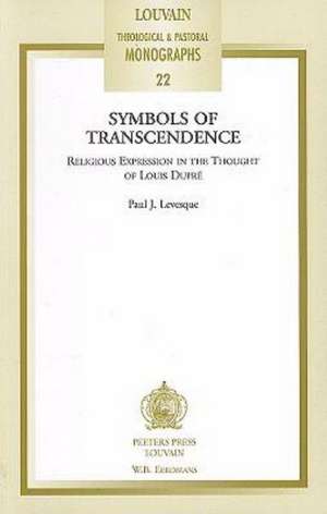 Symbols of Transcendence: Religious Expression in the Thought of Louis Dupre de Paul J. Levesque