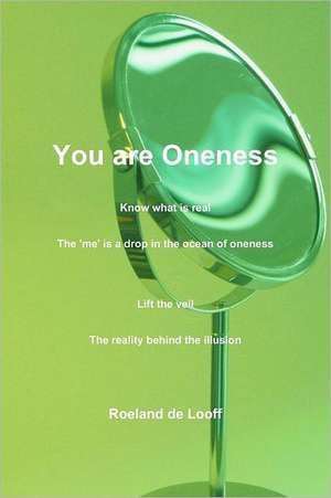 You are Oneness de Roeland de Looff