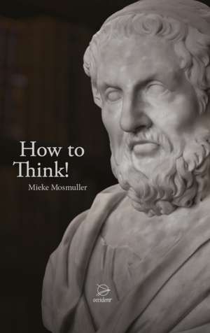 How to Think! de Mieke Mosmuller