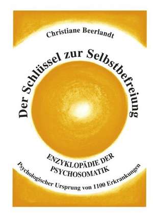 Der Schlüssel zur Selbstbefreiung de Christiane Beerlandt