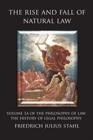 The Rise and Fall of Natural Law de Friedrich Julius Stahl