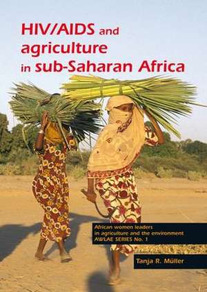 HIV/AIDS and Agriculture in sub-Saharan Africa: An overview and annotated bibliography de Tanja R. Müller