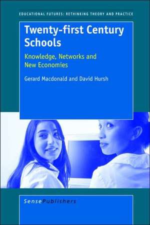 Twenty-first Century Schools: Knowledge, Networks and New Economies de Gerard MacDonald