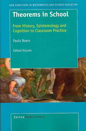 Theorems in School: From History, Epistemology and Cognition to Classroom Practice de Paulo Boero