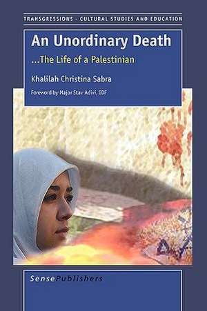 An Unordinary Death: ...The Life of a Palestinian de Khalilah Christina Sabra