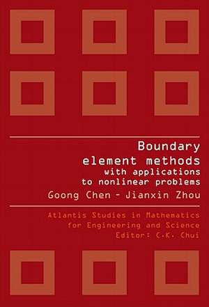 Boundary Element Methods with Applications to Nonlinear Problems de Goong Chen