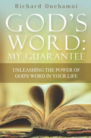 God's Word My Guarantee: Unleashing The Power of God's Word In Your Life de Richard Onebamoi