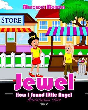 Jewel: How I found little Angel adventurous story de Mercedes Monden