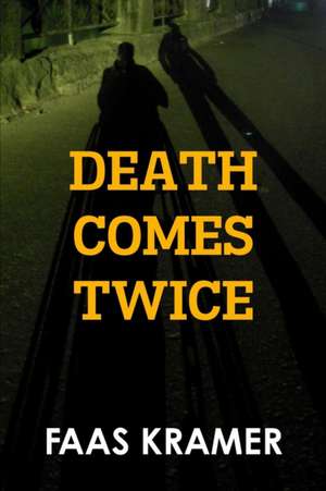 DEATH COMES TWICE de Faas Kramer