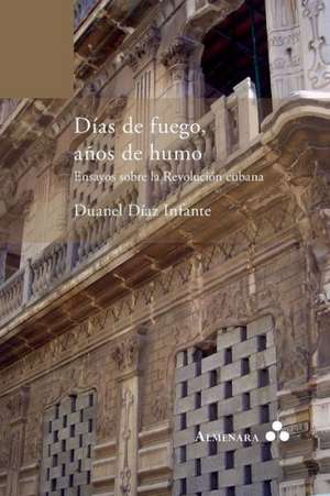 Dias de Fuego, Anos de Humo. Ensayos Sobre La Revolucion Cubana: 5 Steps to an Unstoppable Weight-Loss Mindset de Duanel Díaz Infante