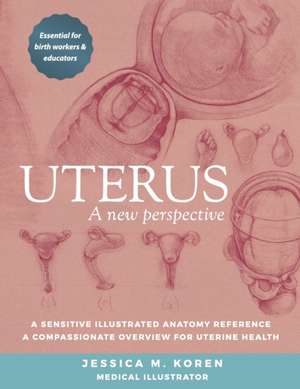 Uterus: A new perspective de Jessica Mayer Koren