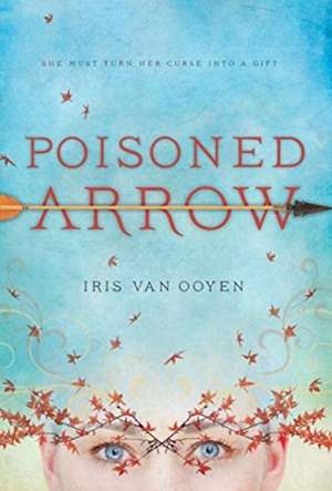 Poisoned Arrow de Iris van Ooyen