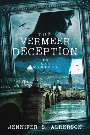 The Vermeer Deception de Jennifer S. Alderson