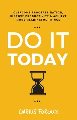 Do It Today de Darius Foroux