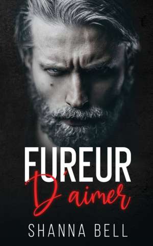 Fureur d'aimer de Shanna Bell