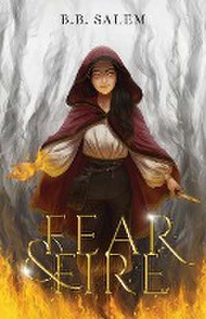 Fear and Fire de B. B. Salem