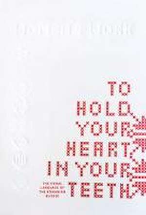 To Hold Your Heart in Your Teeth, Women's Work de Simona Bortis-Schultz