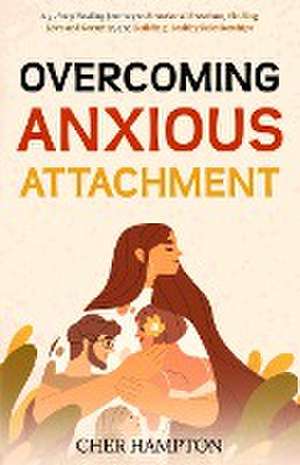 Overcoming Anxious Attachment de Cher Hampton