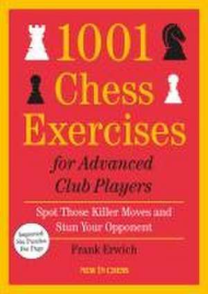 1001 Chess Exercises for Advanced Club Players - Updated de Frank Erwich