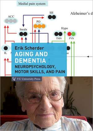 Aging and Dementia: Neuropsychology, Motor Skills, and Pain de Erik Scherder