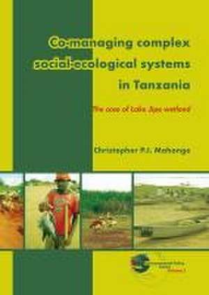 Co-managing complex social-ecological systems in Tanzania: The case of Lake Jipe wetland de Christopher Mahonge