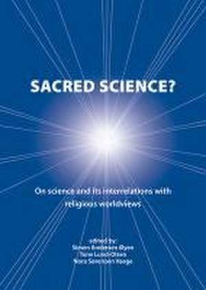 Sacred Science?: On Science and Its Interrelations with Religious Worldviews de Simen Andersen Øyen