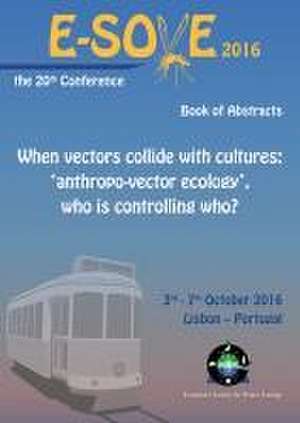 When vectors collide with cultures: 'anthropo-vector ecology', who is controlling who?: Book of abstracts of the 20th European Society for Vector Ecology Conference 2016 de Scientific committee